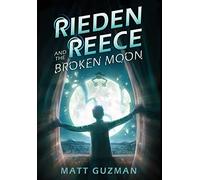 Matt Guzman Stephanie Slagle Rieden Reece and the Broken Moon (Copertina rigida)