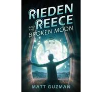 Matt Guzman Stephanie Slagle Rieden Reece and the Broken Moon (Tascabile)