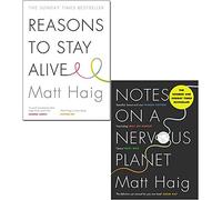 Matt Haig 2 Books Collection Set (Reasons to Stay Alive and Notes on a Nervous Planet)