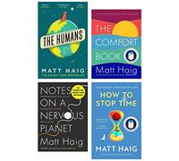 Matt Haig Collection 4 Books Set (The Humans, Notes on a Nervous Planet, The Comfort Book & How to Stop Time)