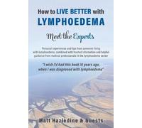 Matt Hazledine How to Live Better with Lymphoedema - Meet the Expert (Tascabile)