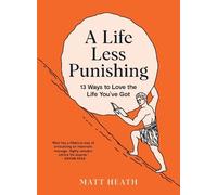 Matt Heath A Life Less Punishing (Tascabile)