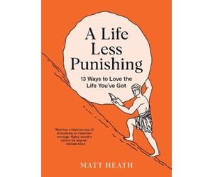 Matt Heath A Life Less Punishing (Tascabile)