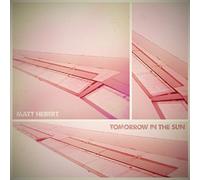 Matt Hebert - Tomorrow In The Sun