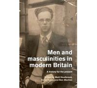 Matt Houlbrook Men and Masculinities in Modern Britain (Copertina rigida)