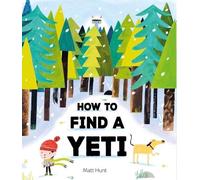 Matt Hunt How to Find a Yeti (Copertina rigida)