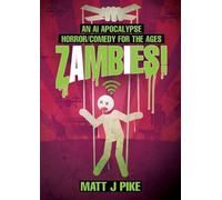 Matt J Pike Zambies An AI Apocalypse Horror/Comedy for the Ages (Tascabile)