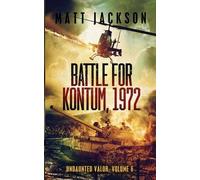 Matt Jackson Battle of Kontum, 1972 (Tascabile) Undaunted Valor