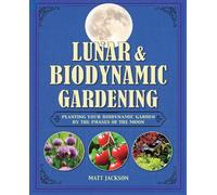 Matt Jackson Lunar and Biodynamic Gardening (Copertina rigida)