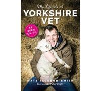 Matt Jackson-Smith My Life As A Yorkshire Vet (Copertina rigida)