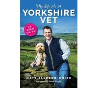 Matt Jackson-Smith My Life As A Yorkshire Vet (Tascabile)