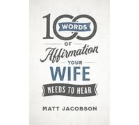 Matt Jacobson 100 Words of Affirmation Your Wife Needs to Hear (Tascabile)