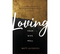 Matt Jacobson Loving Your Wife Well - A 52-Week Devotional for the D (Tascabile)