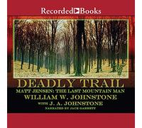 Matt Jensen, The Last Mountain Man: Deadly Trail (The Matt Jensen: The Last Mountain Man Series)