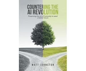 Matt Johnston Countering the AI Revolution (Tascabile)