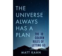 Matt Kahn The Universe Always Has a Plan (Tascabile)