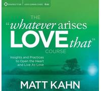 Matt Kahn Whatever Arises, Love That Course (CD)