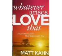 Matt Kahn Whatever Arises, Love That (Tascabile)