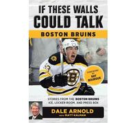 Matt Kalman Dale Arnold If These Walls Could Talk: Boston Bruins (Tascabile)