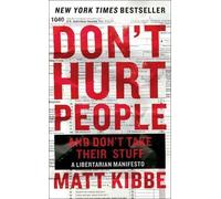 Matt Kibbe Don't Hurt People and Don't Take Their Stuff (Copertina rigida)