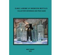 Matt Knapp Early American Medicine Bottles (Tascabile)