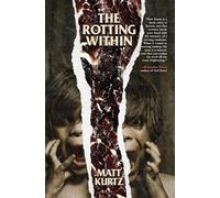 Matt Kurtz The Rotting Within (Tascabile)