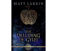 Matt Larkin The Deluding of Gylfi (Tascabile) Ragnarök Prophecy