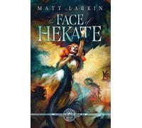 Matt Larkin The Face of Hekate (Copertina rigida)