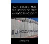 Matt LaVine Race, Gender, and the History of Early Analytic Philosop (Tascabile)