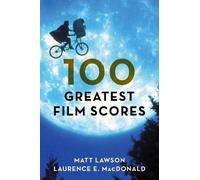 Matt Lawson Laurence MacDonald 100 Greatest Film Scores (Copertina rigida)
