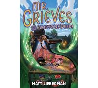 Matt Lieberman Mr. Grieves and the Grievous Deeds (Copertina rigida)