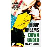 Matt Logue Hoop Dreams Down Under (Tascabile)