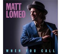 Matt Lomeo - When You Call