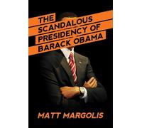 Matt Margolis The Scandalous Presidency of Barack Obama (Copertina rigida)