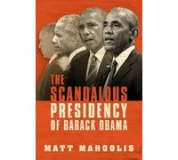 Matt Margolis The Scandalous Presidency of Barack Obama (Tascabile)