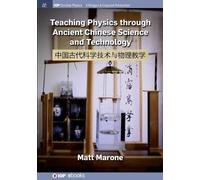 Matt Marone Teaching Physics through Ancient Chinese Science and Tec (Tascabile)