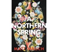 Matt Mauch A Northern Spring (Tascabile)