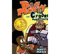 Matt Maxx Big Monty and the Cyborg Substitute (Tascabile) Big Monty