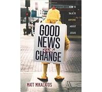 Matt Mikalatos Good News for a Change (Tascabile)