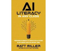 Matt Miller AI Literacy in Any Class (Tascabile)