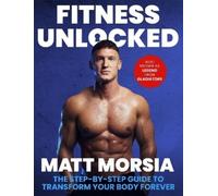 Matt Morsia Fitness Unlocked (Tascabile)