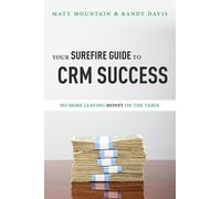 Matt Mountain Randy Davis Your Surefire Guide To CRM Success (Tascabile)