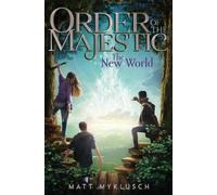Matt Myklusch The New World, 3 (Copertina rigida) Order of the Majestic