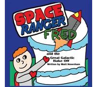 Matt Newnham Space Ranger Fred and the Great Galactic Bake Off (Tascabile)