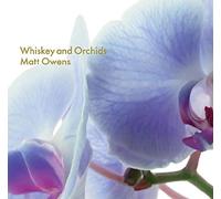 Matt Owens - Whiskey & Orchids