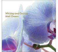 Matt Owens - Whiskey & Orchids