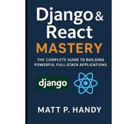 Matt P Handy Django & React Mastery (Tascabile)