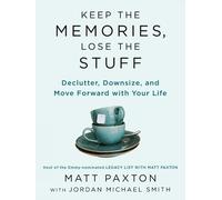 Matt Paxton Keep the Memories, Lose the Stuff (Tascabile)