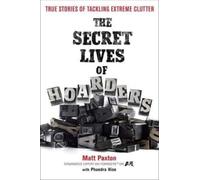 Matt Paxton Phaedra Hise The Secret Lives of Hoarders (Tascabile)