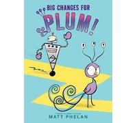 Matt Phelan Big Changes for Plum (Tascabile)